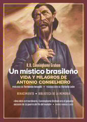 Un místico brasileño. Vida y milagros de Antonio Conselheiro Un místico brasileño. Vida y milagros de Antonio Conselheiro