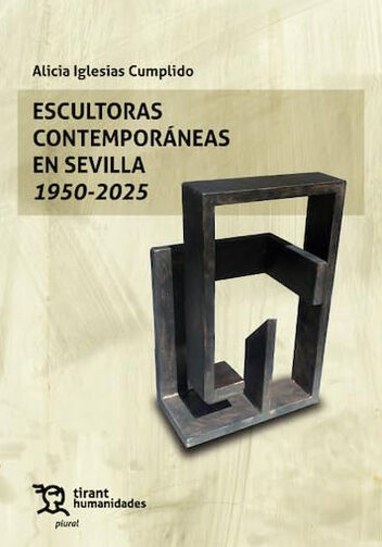 Escultoras contempor&aacute;neas en Sevilla 1950-2025