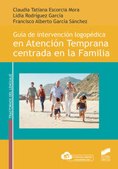 Guía de intervención logopédica en Atención Temprana centrada en la Familia Guía de intervención logopédica en Atención Temprana centrada en la Familia