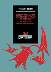 Cultura y literatura españolas en el Milán del siglo XVII: los impresos de Giovanni Battista Bidelli Cultura y literatura españolas en el Milán del siglo XVII: los impresos de Giovanni Battista Bidelli