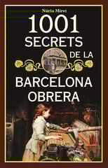 1001 secrets de la Barcelona obrera 1001 secrets de la Barcelona obrera