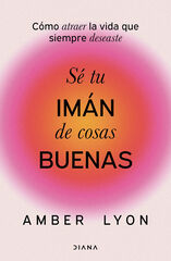 Sé tu imán de cosas buenas
