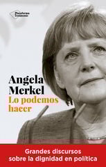 Angela Merkel. Lo podemos hacer Angela Merkel. Lo podemos hacer