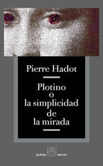 Plotino o la simplicidad de la mirada Plotino o la simplicidad de la mirada
