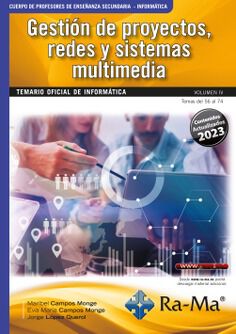 Oposiciones Cuerpo de Profesores de Ense&ntilde;anza Secundaria. Inform&aacute;tica. Vol. IV. Gesti&oacute;n de proyectos, redes y sistemas multimedia