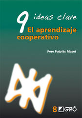 9 Ideas Clave. El aprendizaje cooperativo 9 Ideas Clave. El aprendizaje cooperativo