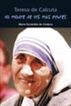 Teresa de Calcuta. La madre de los más pobres
