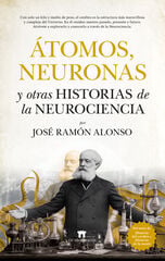 &Aacute;tomos, neuronas y otras historias de la neurociencia