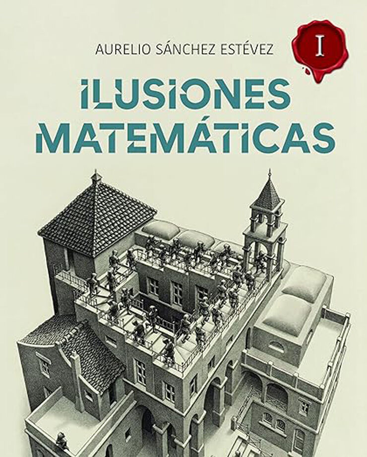 Ilusiones Matem&aacute;ticas. Volumen 1