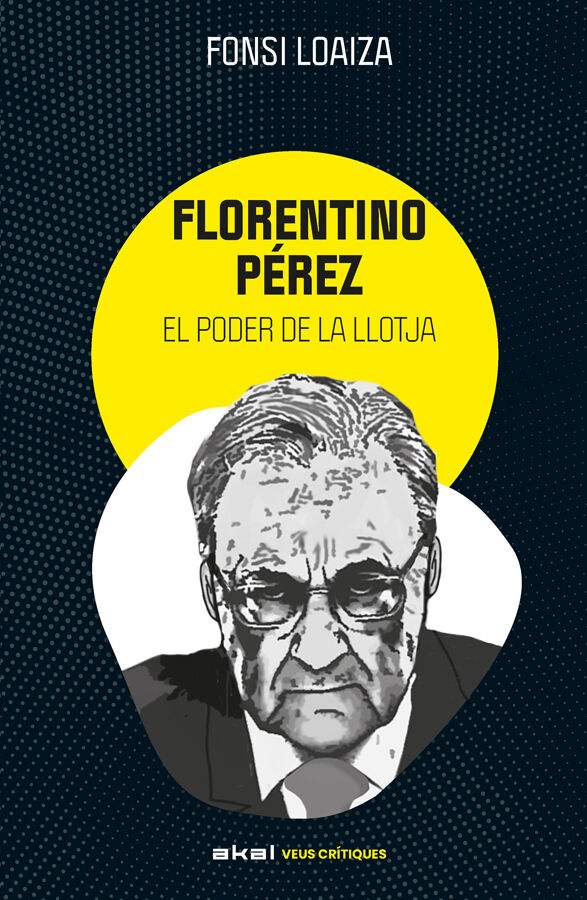 Florentino P&eacute;rez, el poder de la llotja