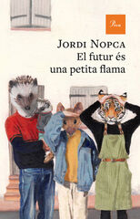 El futur és una petita flama El futur és una petita flama