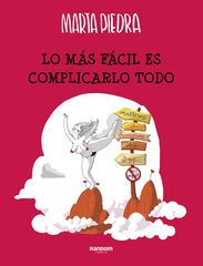 Lo más fácil es complicarlo todo Lo más fácil es complicarlo todo