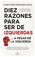 DIEZ RAZONES PARA SER DE IZQUIERDAS DIEZ RAZONES PARA SER DE IZQUIERDAS