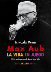 Max Aub: la vida en juego