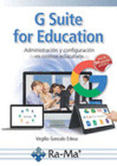 G Suite for Education. Administración y configuración de aplicaciones educativas G Suite for Education. Administración y configuración de aplicaciones educativas