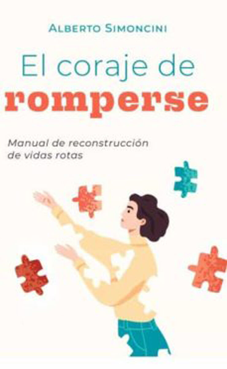 El coraje de romperse: Manual de reconstrucción de vidas rotas