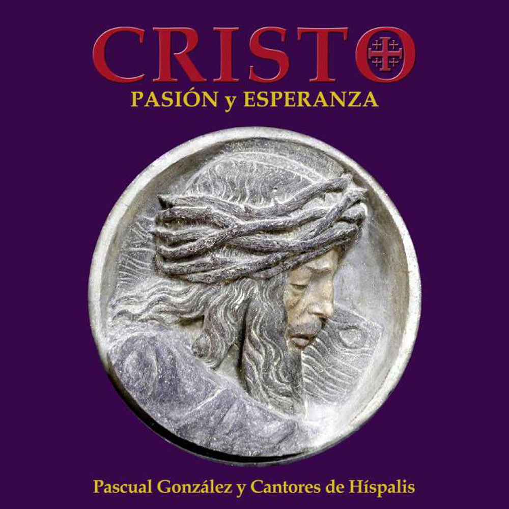 Cantores de H&iacute;spalis. Cristo, pasi&oacute;n y esperanza