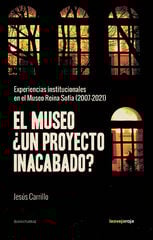 El museo ¿un proyecto inacabado? El museo ¿un proyecto inacabado?