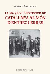 La projecció exterior de Catalunya al món d'entreguerres La projecció exterior de Catalunya al món d'entreguerres