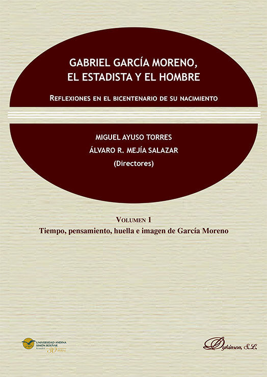 Gabriel Garc&iacute;a Moreno, el estadista y el hombre