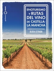Enoturismo y rutas del vino de Castilla-La Mancha Enoturismo y rutas del vino de Castilla-La Mancha