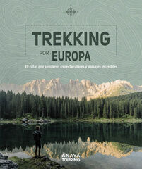 Trekking por Europa. 39 rutas por caminos espectaculares y paisajes increíbles Trekking por Europa. 39 rutas por caminos espectaculares y paisajes increíbles