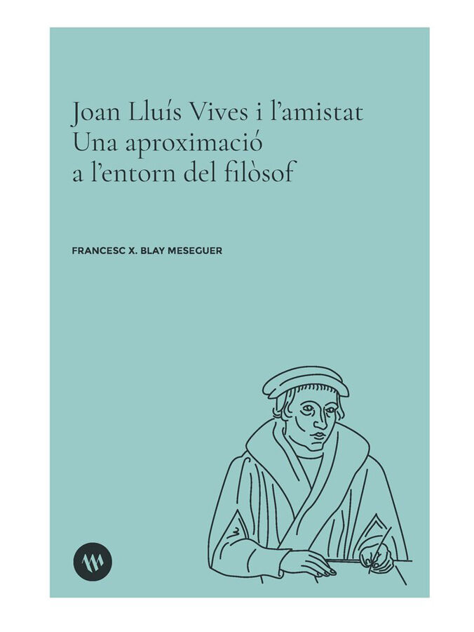 Joan Llu&iacute;s Vives i l'amistat. Una aproximaci&oacute; a l'entorn del fil&ograve;sof