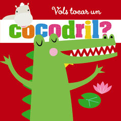 Vols tocar un cocodril? Vols tocar un cocodril?