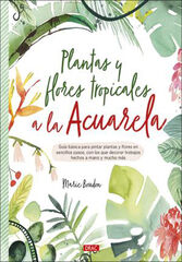 Plantas y flores tropicales a la acuarela Plantas y flores tropicales a la acuarela