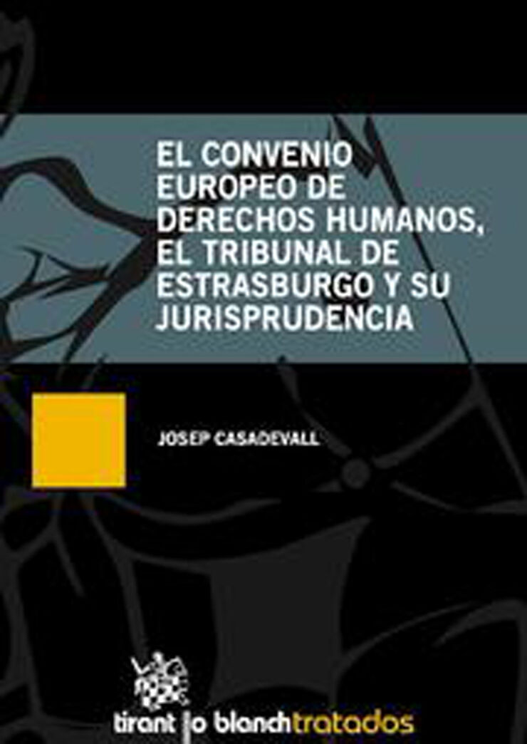 El convenio Europeo de Derechos Humanos , el Tribunal de Estarsburgo y su Jurisprudencia