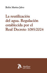 La reutilizaci&oacute;n del agua. Regulaci&oacute;n establecida por el Real Decreto 1085/2024