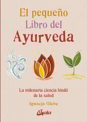 El pequeño libro del ayurveda El pequeño libro del ayurveda