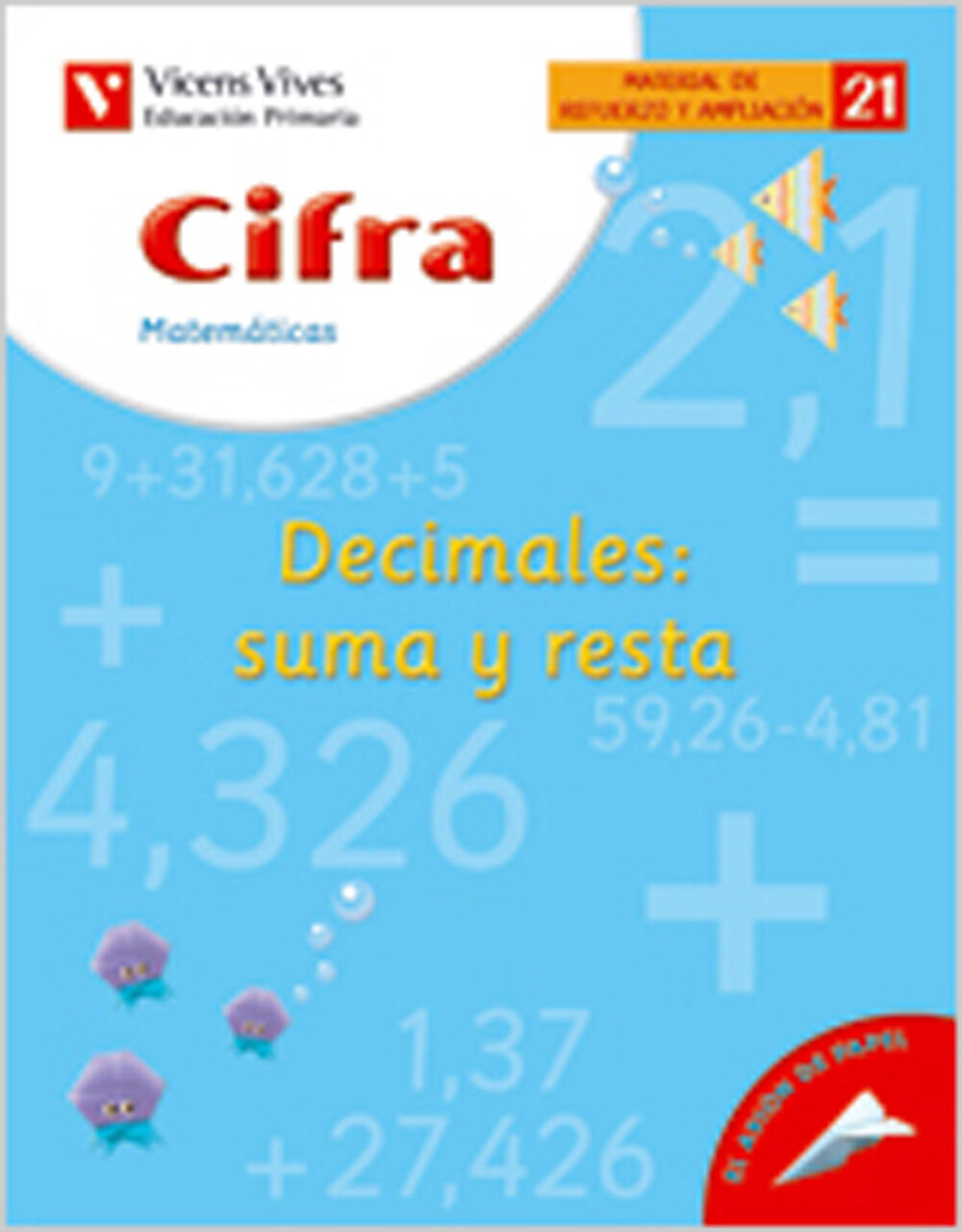 CIFRA 21 DECIMALES SUMA RESTA 5&ordm; PRIMARIA Vicens Vives 9788431607210