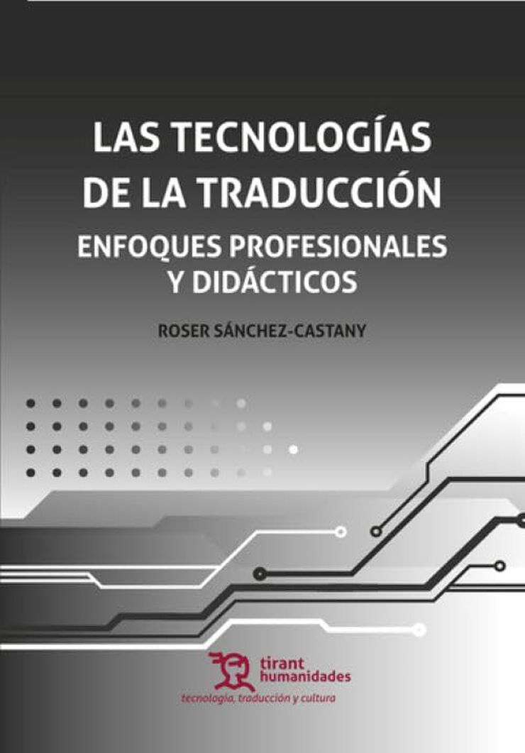 Las tecnolog&iacute;as de la traducci&oacute;n: enfoques profesionales y did&aacute;cticos