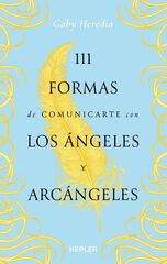 111 formas de comunicarte con los Ángeles y Arcángeles 111 formas de comunicarte con los Ángeles y Arcángeles