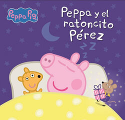 Peppa Pig. Un cuento - Peppa y el ratoncito Pérez Peppa Pig. Un cuento - Peppa y el ratoncito Pérez