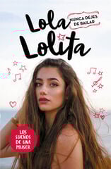 Lola Lolita. Nunca dejes de bailar Lola Lolita. Nunca dejes de bailar