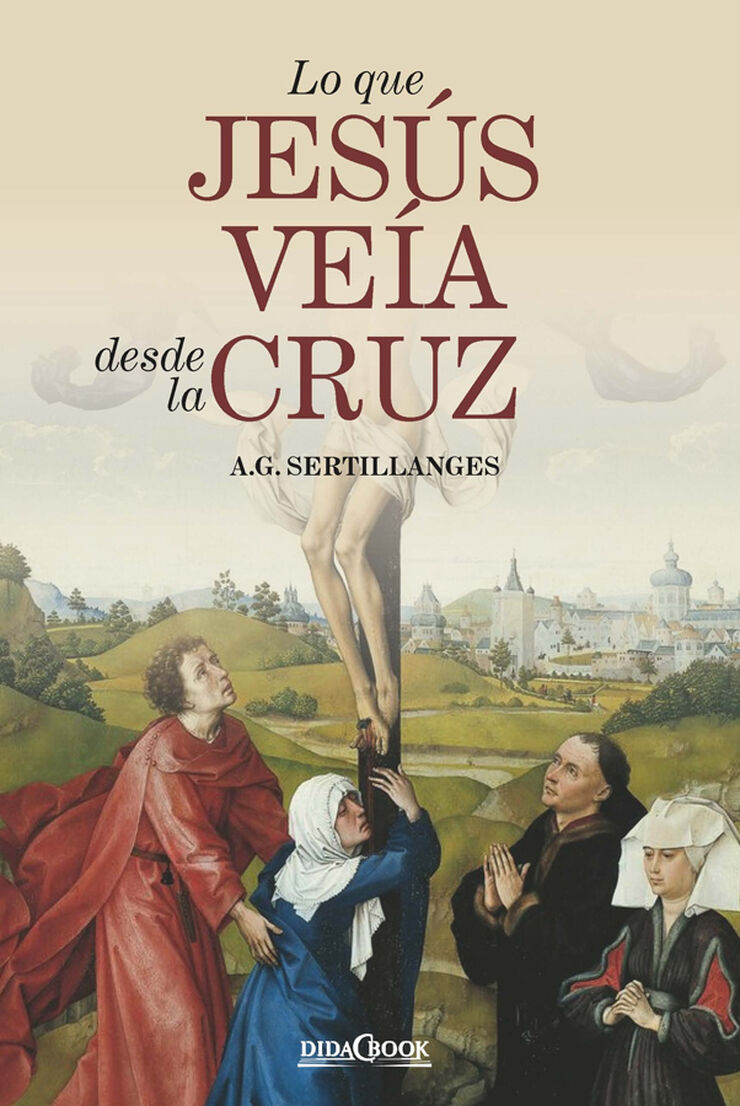 Lo que Jesús veía desde la Cruz