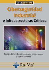 Ciberseguridad Industrial e Infraestructuras Críticas Ciberseguridad Industrial e Infraestructuras Críticas