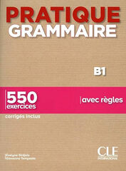 Pratique Grammaire B1. Livre+Corrigés Pratique Grammaire B1. Livre+Corrigés