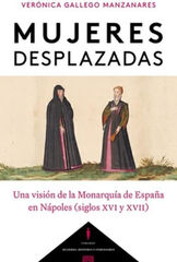 Mujeres desplazadas. Una visi&oacute;n de la Monarqu&iacute;a de Espa&ntilde;a en N&aacute;poles (siglos XVI y XVII)