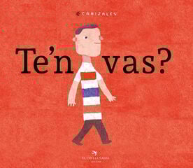 Te'n vas?