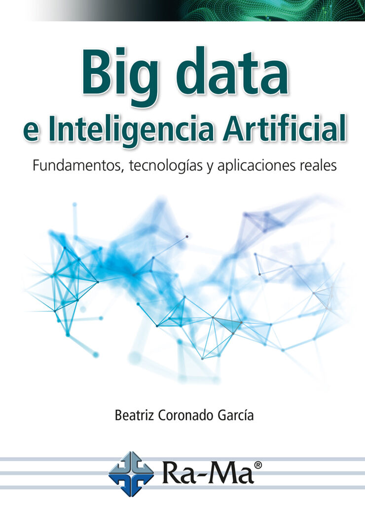 Big data e inteligencia artificial. Fundamentos, tecnologías y aplicaciones reales