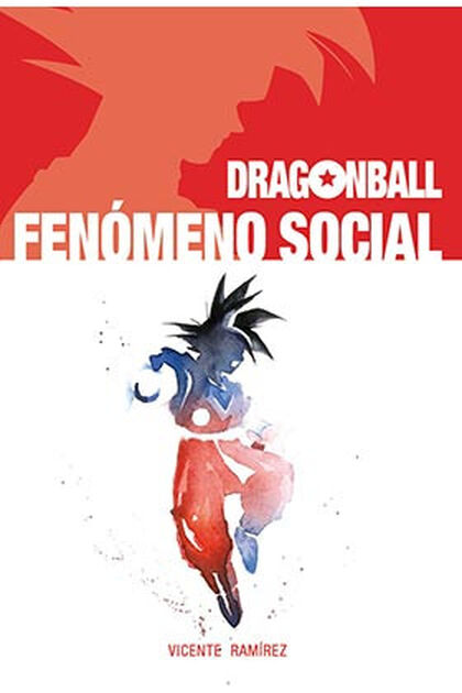 DRAGON BALL. FENÓMENO SOCIAL