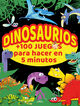 Dinosaurios +100 juegos para hacer en 5 minutos Dinosaurios +100 juegos para hacer en 5 minutos