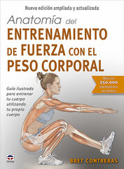 Anatom&iacute;a del entrenamiento de fuerza con el peso corporal. Nueva edici&oacute;n ampliada y actualizada