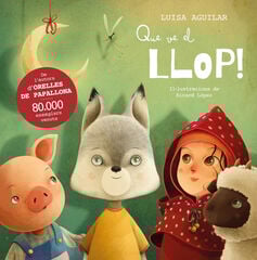 Que ve el llop! Que ve el llop!