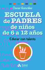 Escuela de padres de niños de 6 a 12 año Escuela de padres de niños de 6 a 12 año