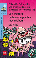 El Capitán Calzoncillos 9: Y la venganza de los repugnantes Moco-rrobots El Capitán Calzoncillos 9: Y la venganza de los repugnantes Moco-rrobots