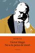 Victor Hugo. No a la pena de mort